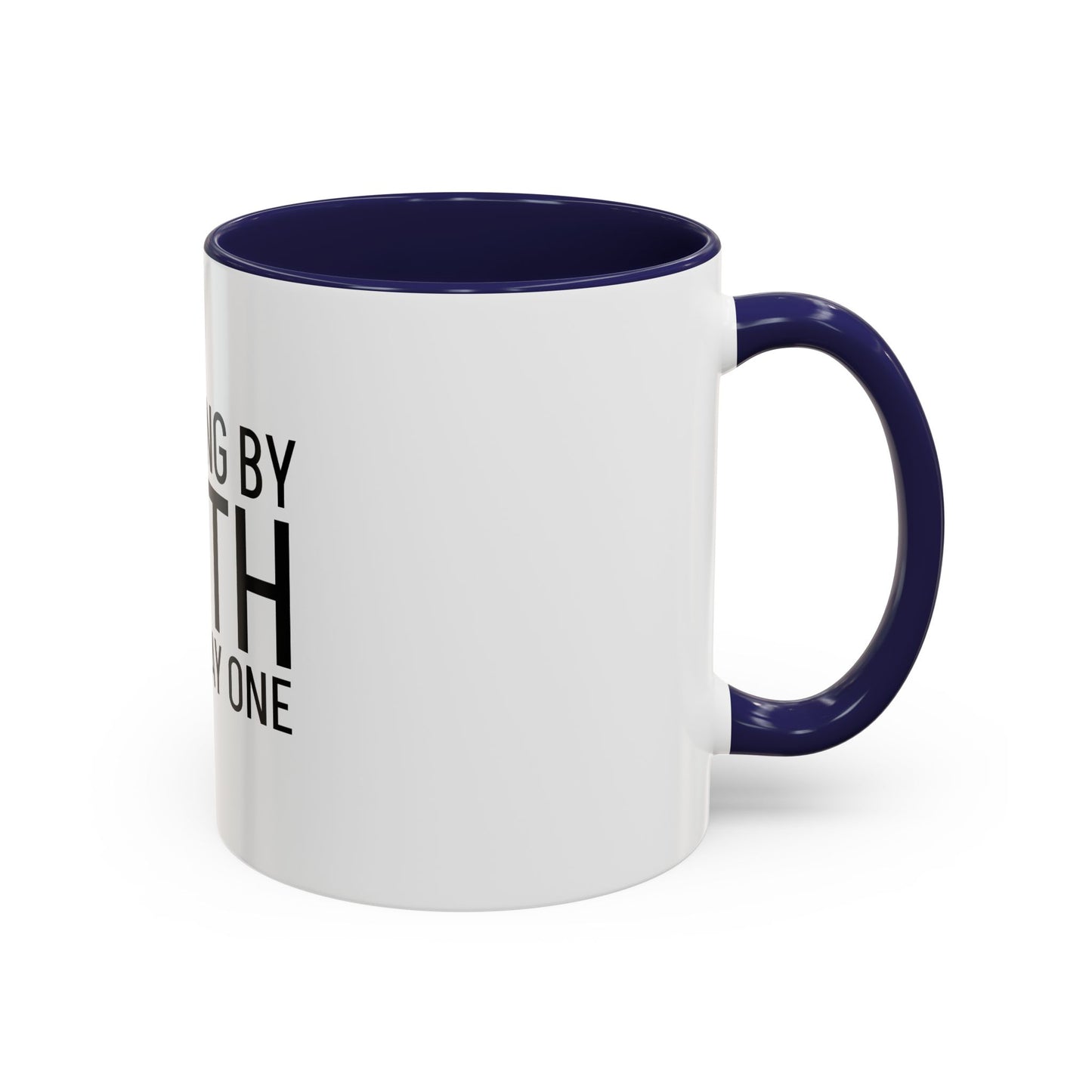 Walking by Faith Since Day One - Inspiring Accent Coffee Mug, White