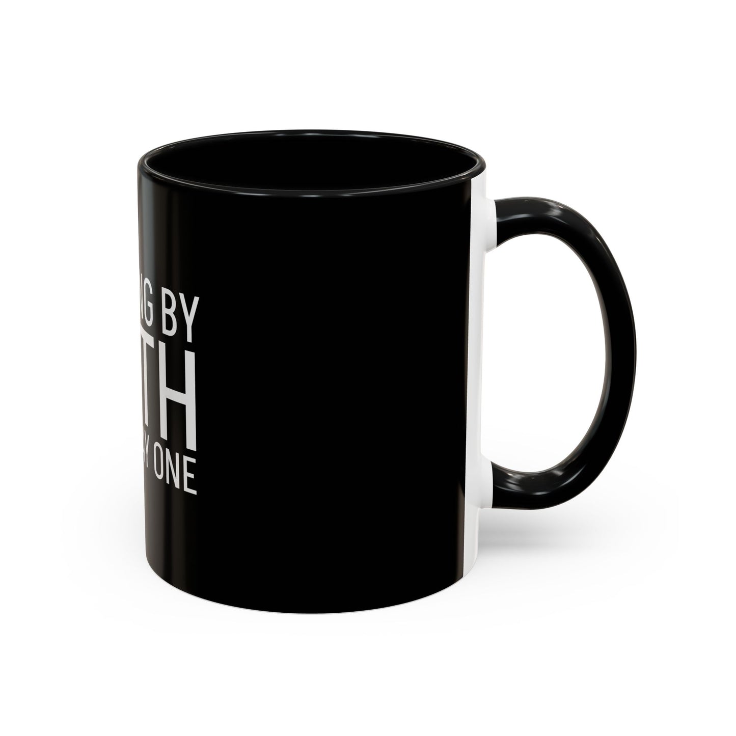 Walking by Faith Since Day One - Accent Coffee Mug,  Black