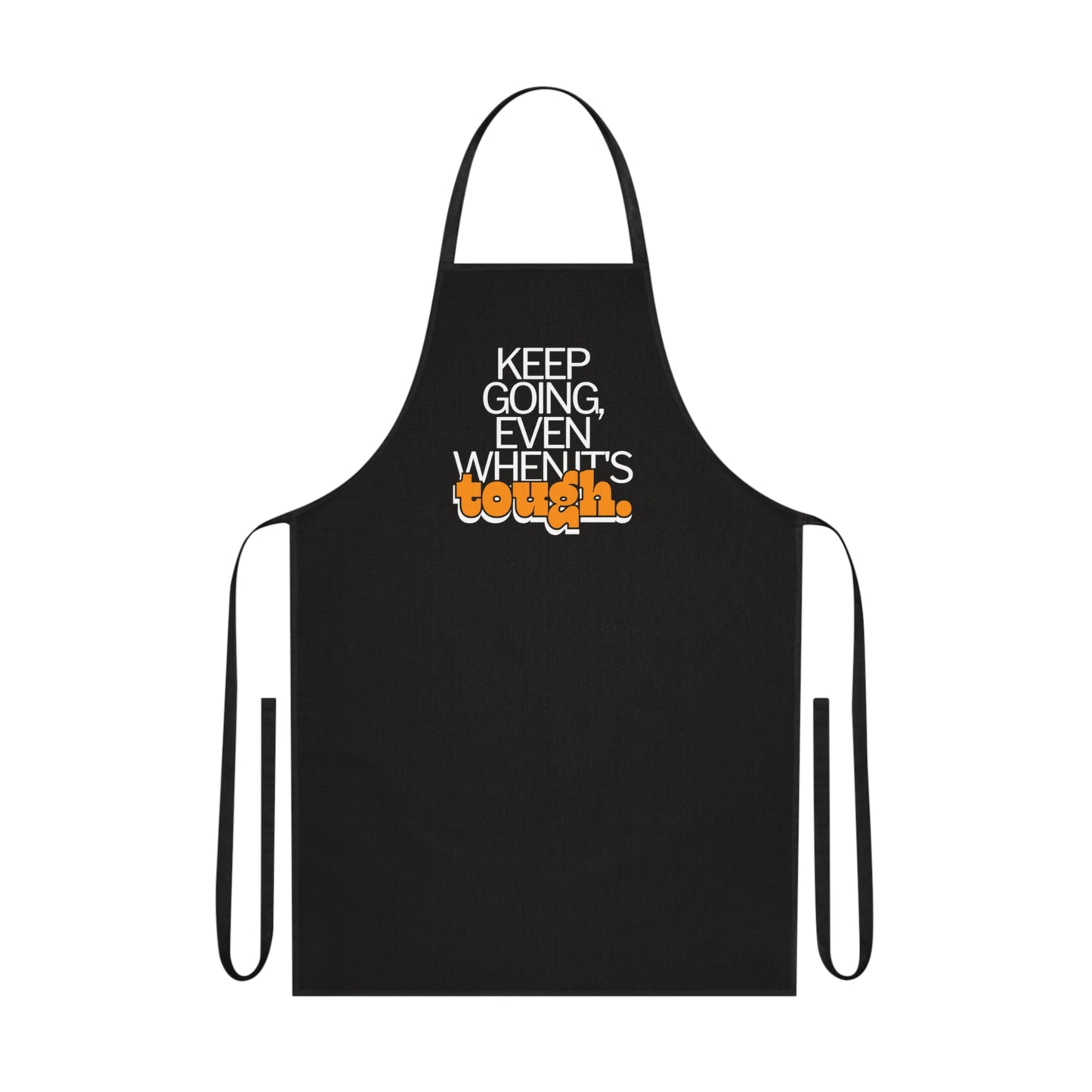 Inspirational Keep going Cotton Apron, Kitchen Apron
