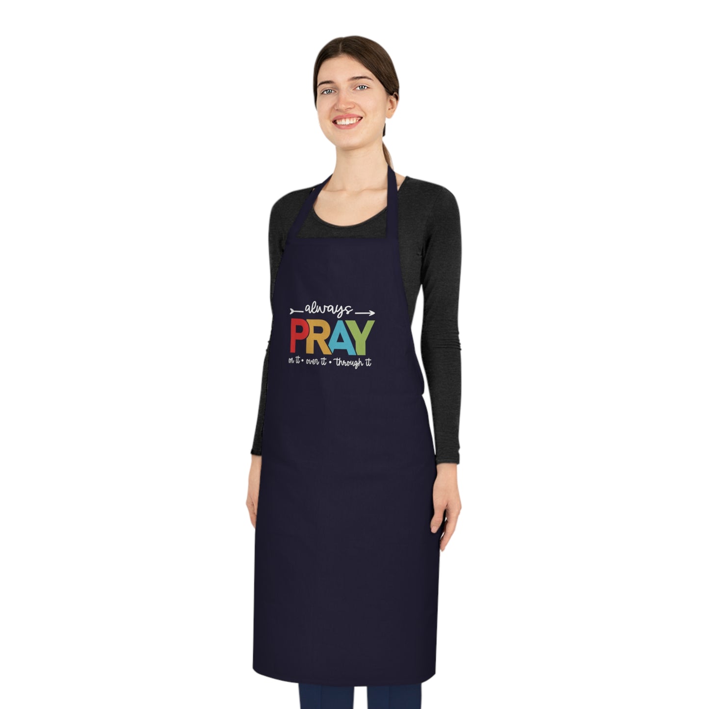 Spiritual PRAY Cotton Apron – "Always Pray On It, Over It, Through It" Kitchen Apron