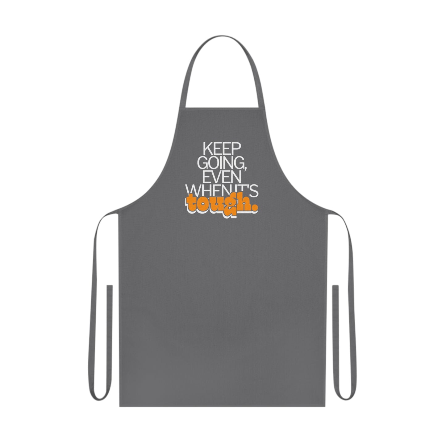 Inspirational Keep going Cotton Apron, Kitchen Apron