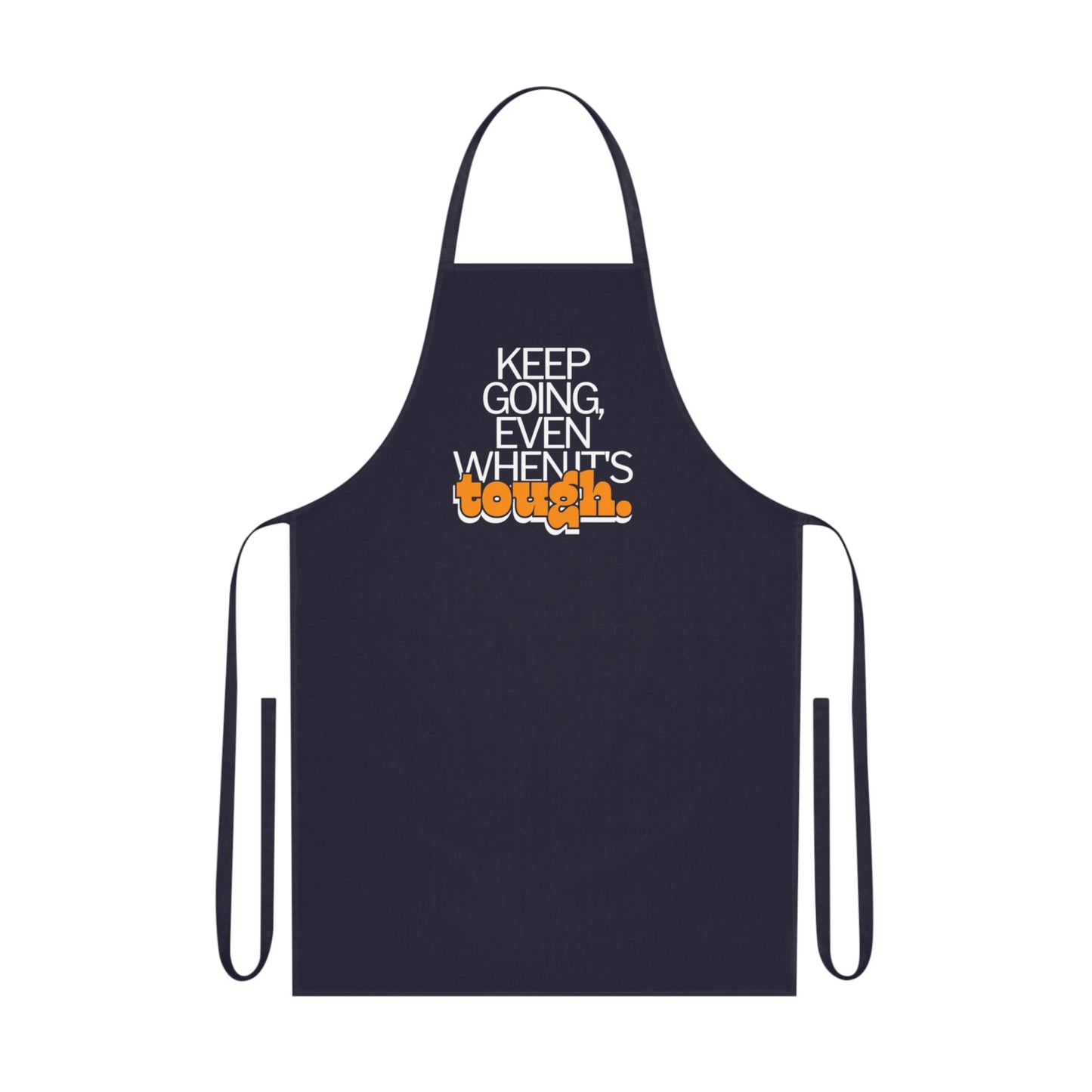 Inspirational Keep going Cotton Apron, Kitchen Apron
