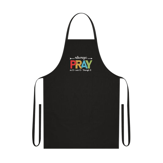 Spiritual PRAY Cotton Apron – "Always Pray On It, Over It, Through It" Kitchen Apron