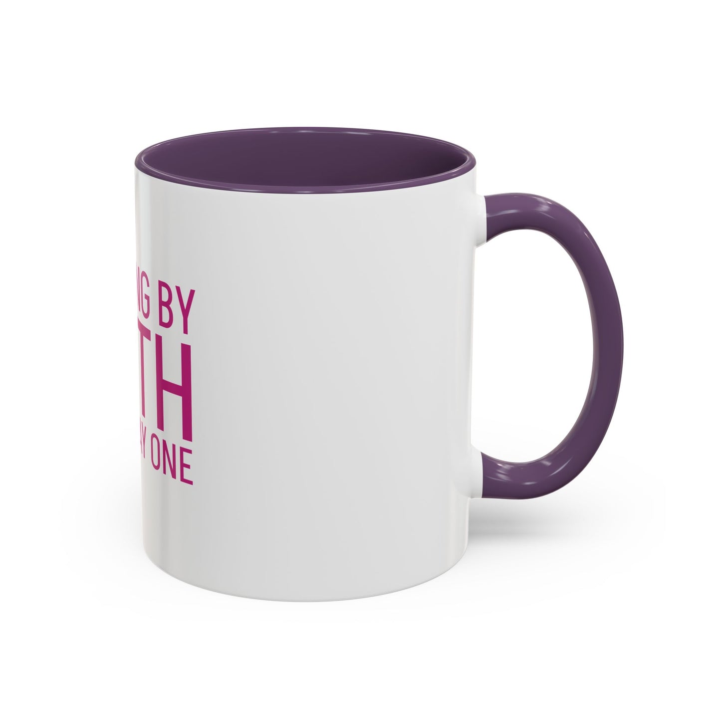 Walking by Faith Since Day One - Inspiring Accent Coffee Mug, White