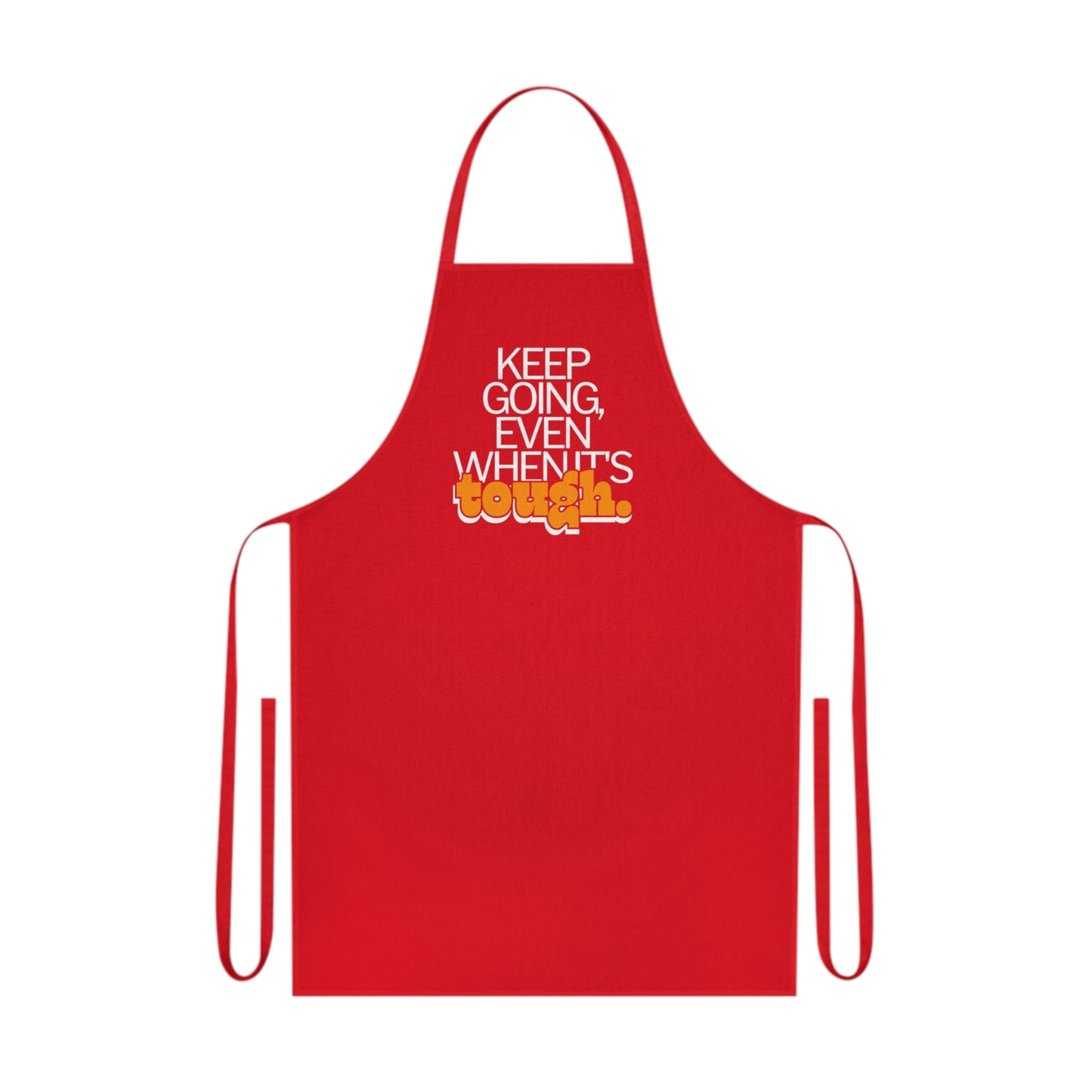 Inspirational Keep going Cotton Apron, Kitchen Apron