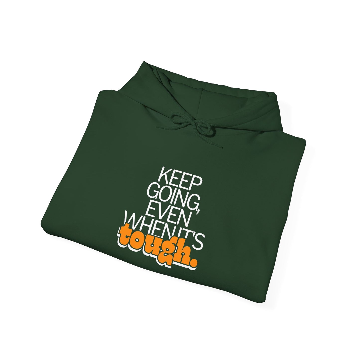 keep going even when it's tough Hoodies