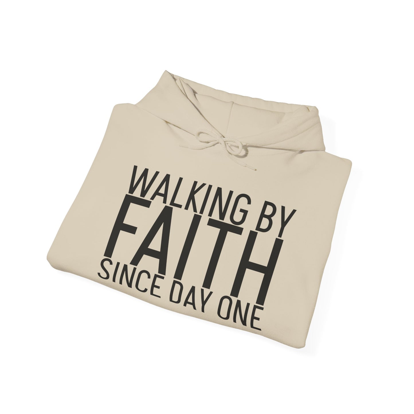 Walking by Faith Since Day One - Hoodie