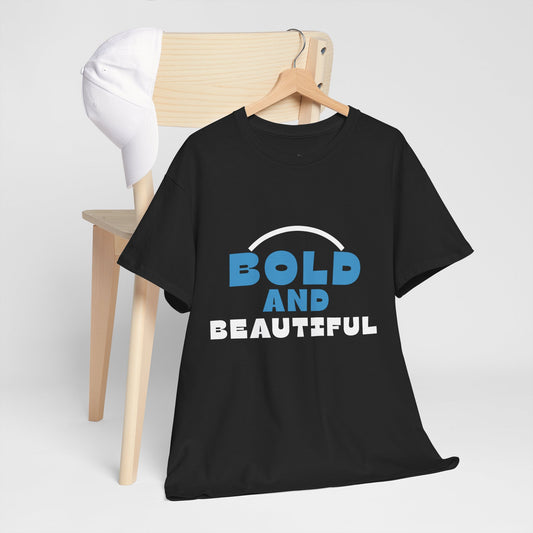 Bold and Beautiful T-Shirt