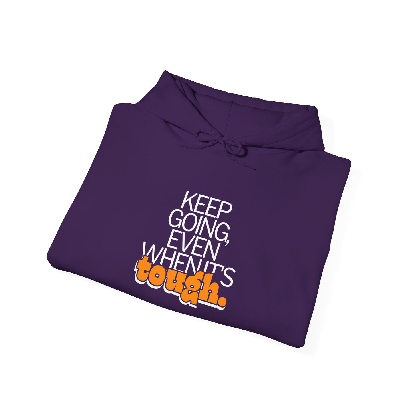 keep going even when it's tough Hoodies