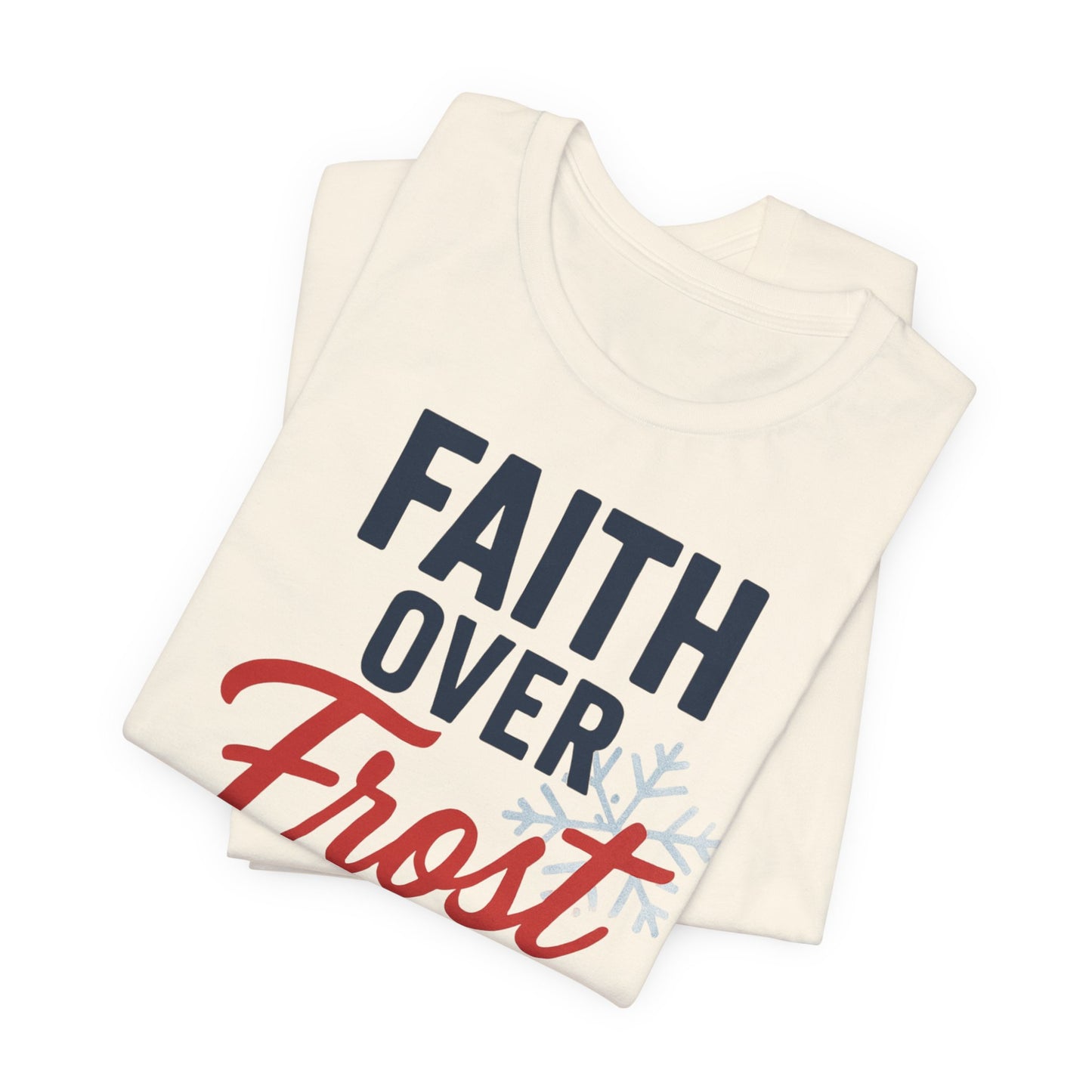 Faith Over Frost Christmas T-Shirt