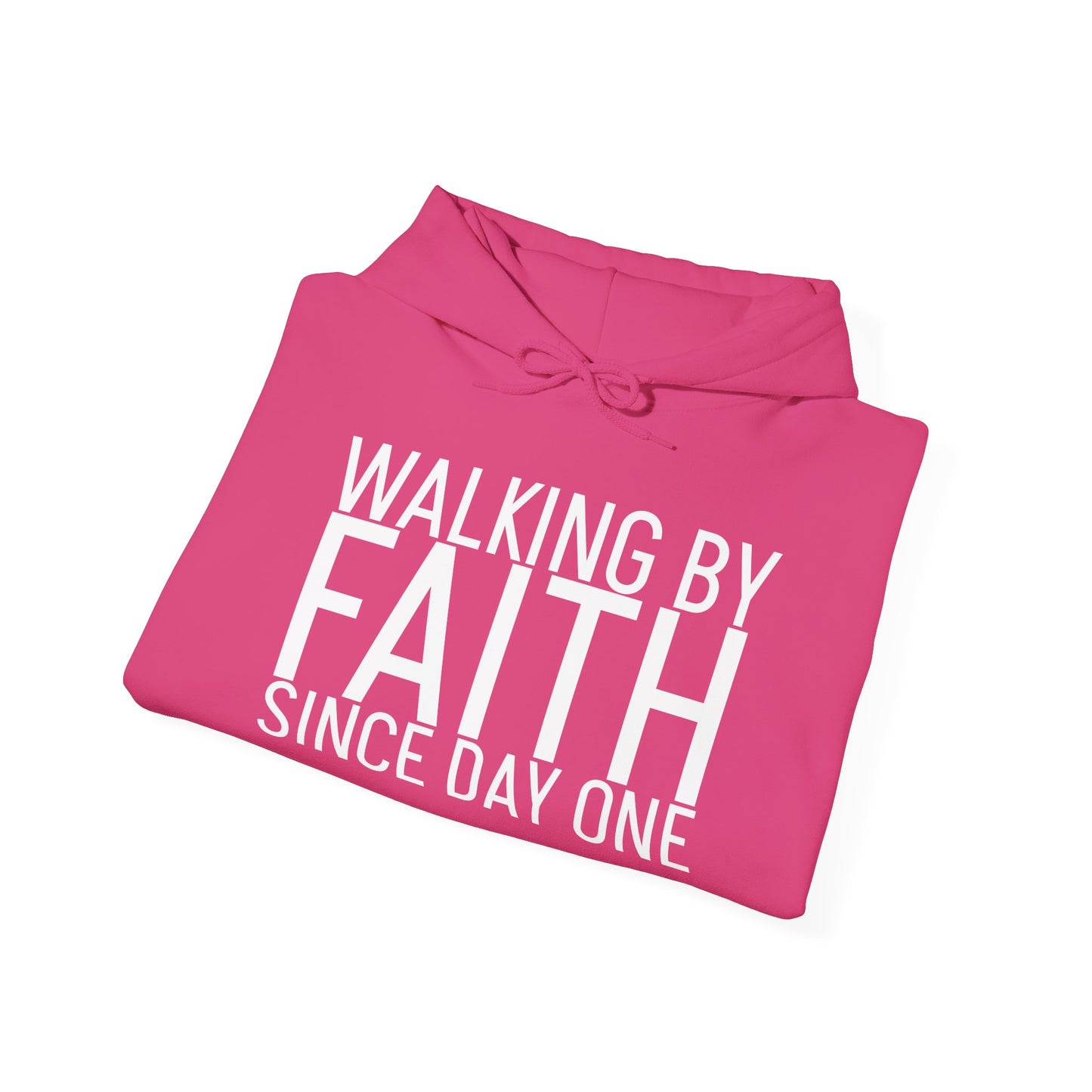 Walking by Faith Since Day One - Hoodie