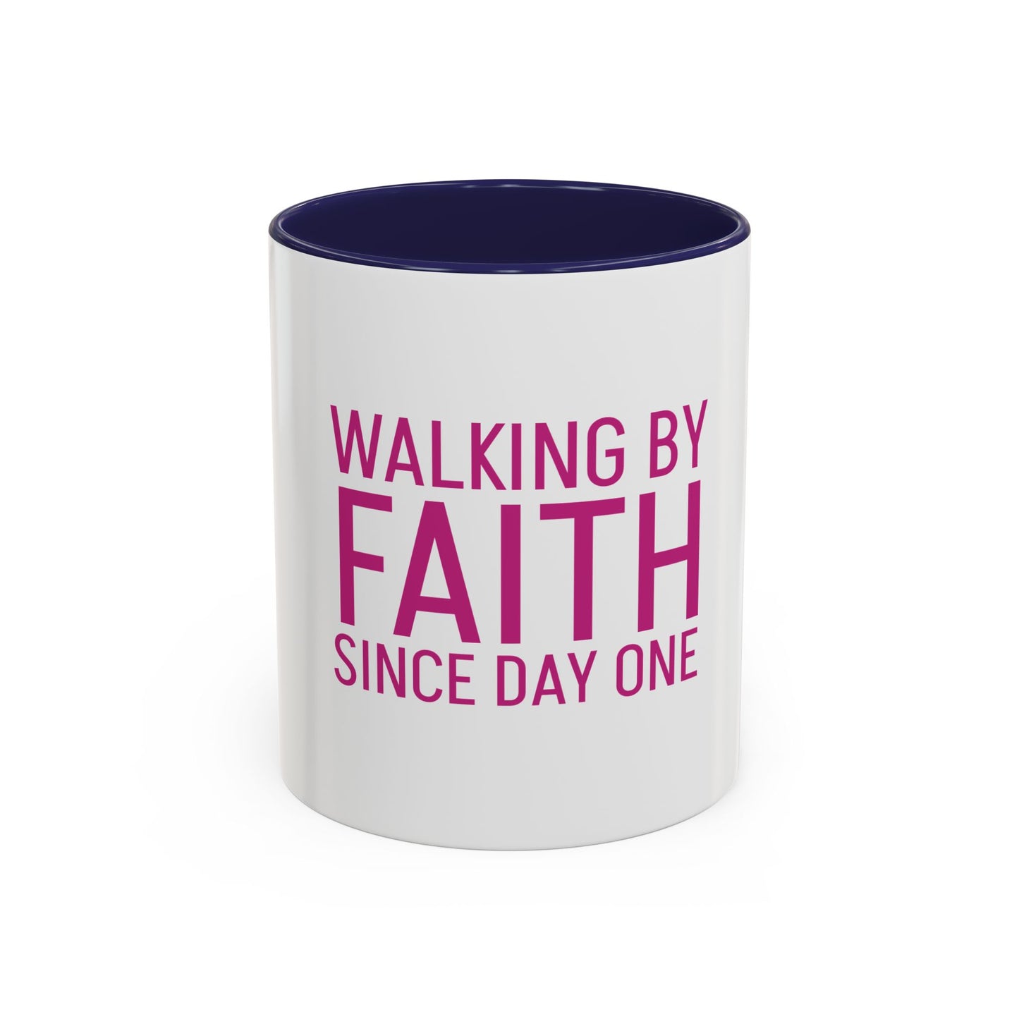Walking by Faith Since Day One - Inspiring Accent Coffee Mug, White