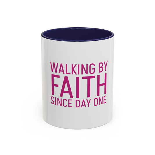 Walking by Faith Since Day One - Inspiring Accent Coffee Mug, White