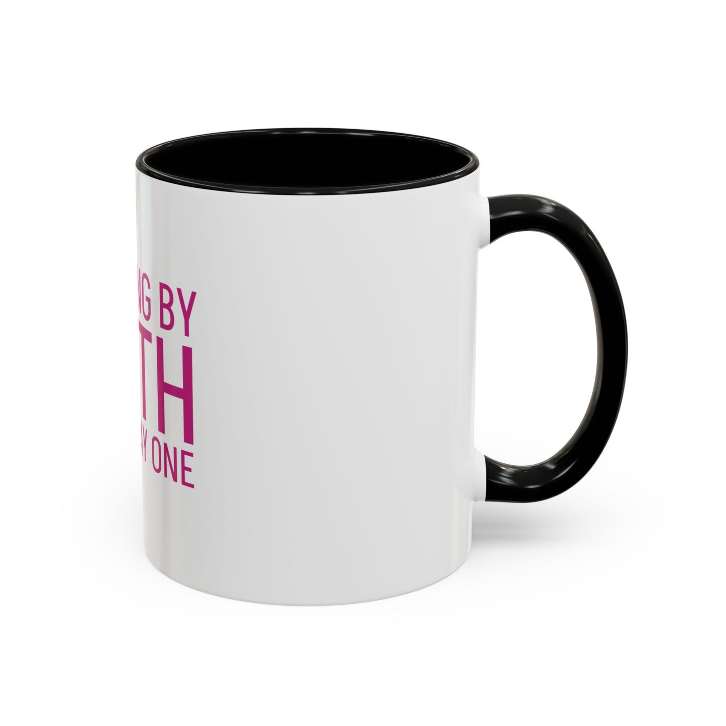 Walking by Faith Since Day One - Inspiring Accent Coffee Mug, White