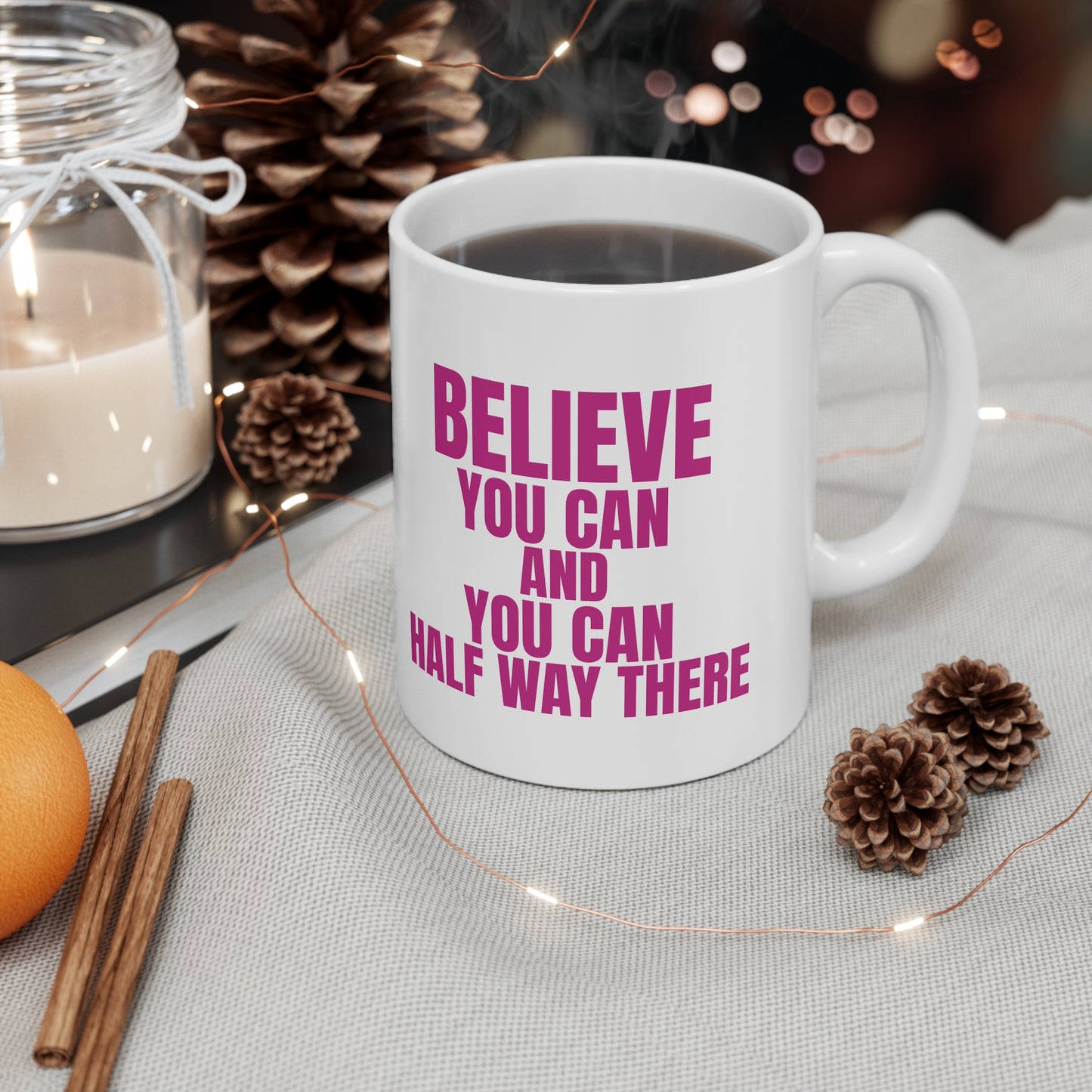 Believe You Can Coffee Mug - 11oz & 15oz,