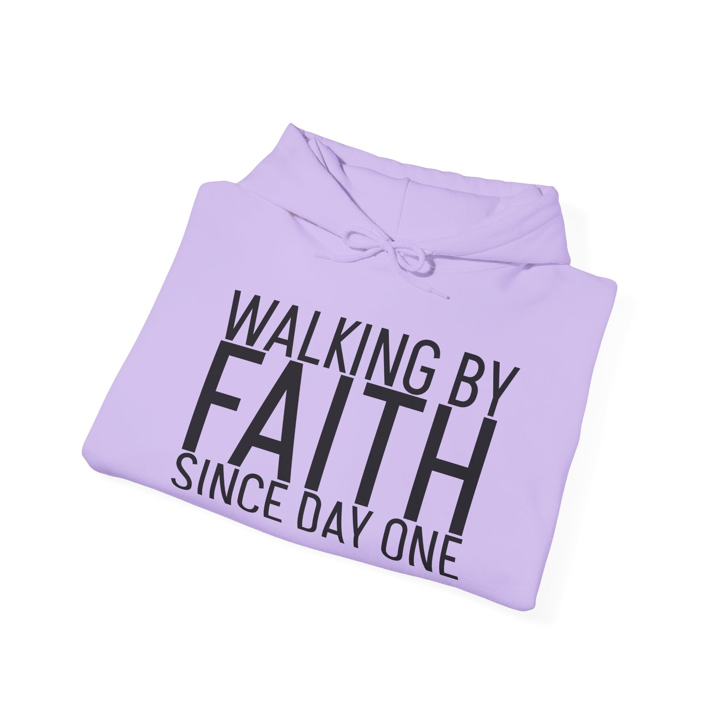 Walking by Faith Since Day One - Hoodie