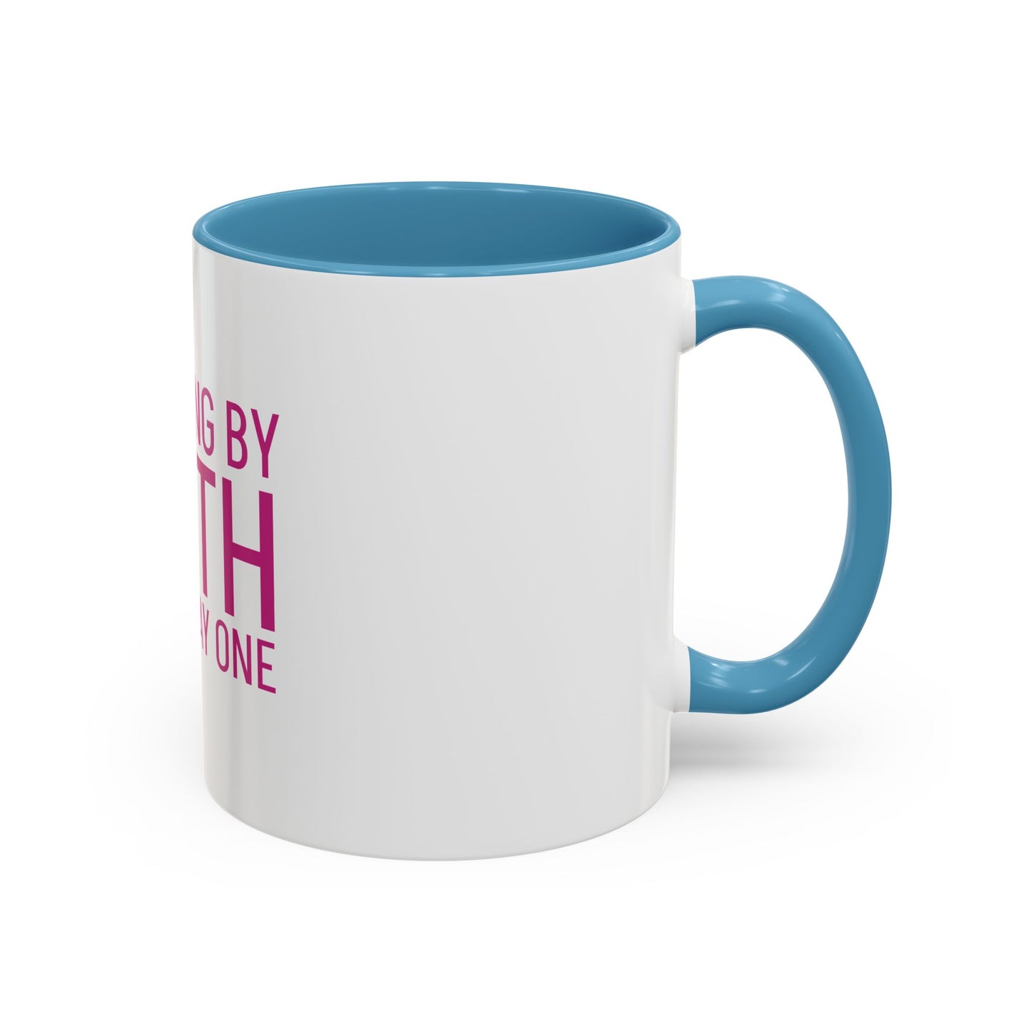 Walking by Faith Since Day One - Inspiring Accent Coffee Mug, White