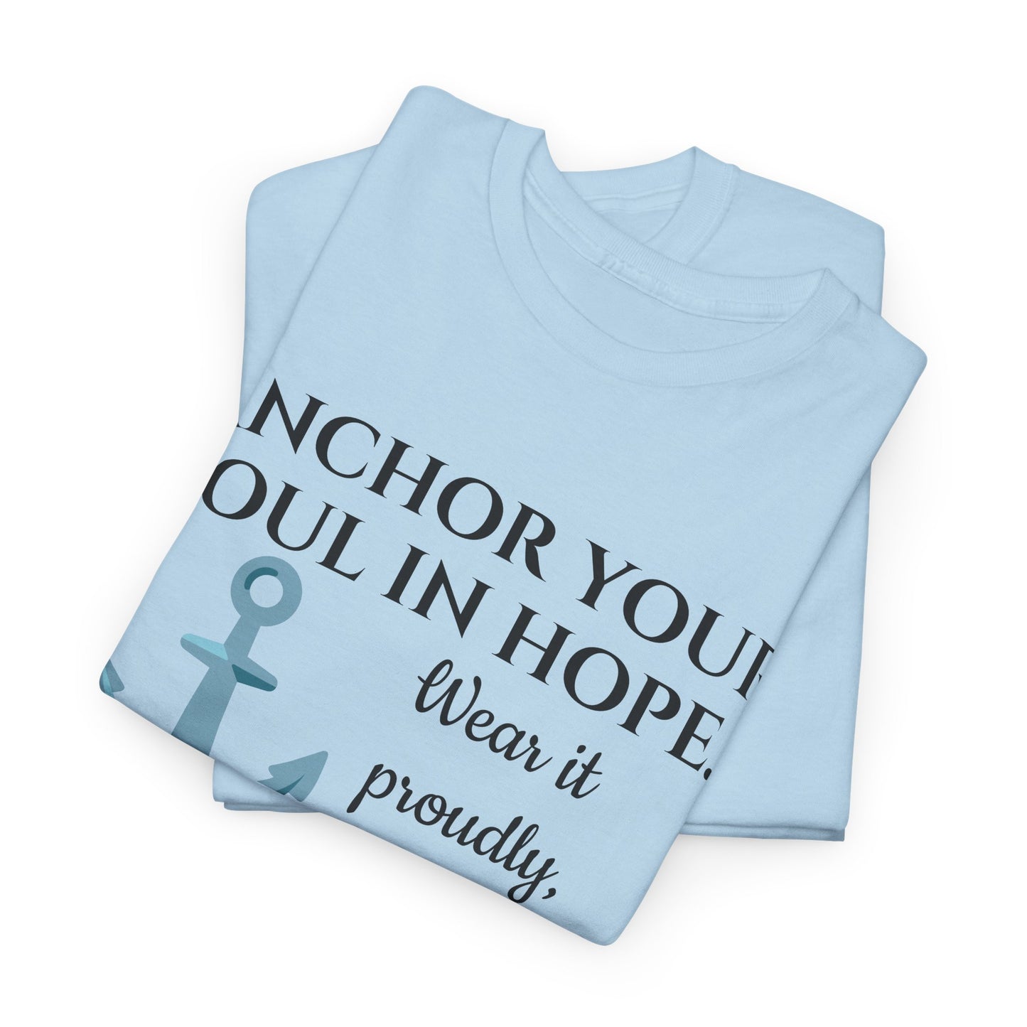 Anchor Your Soul in Hope Christian T-Shirt | Inspirational Faith Tee