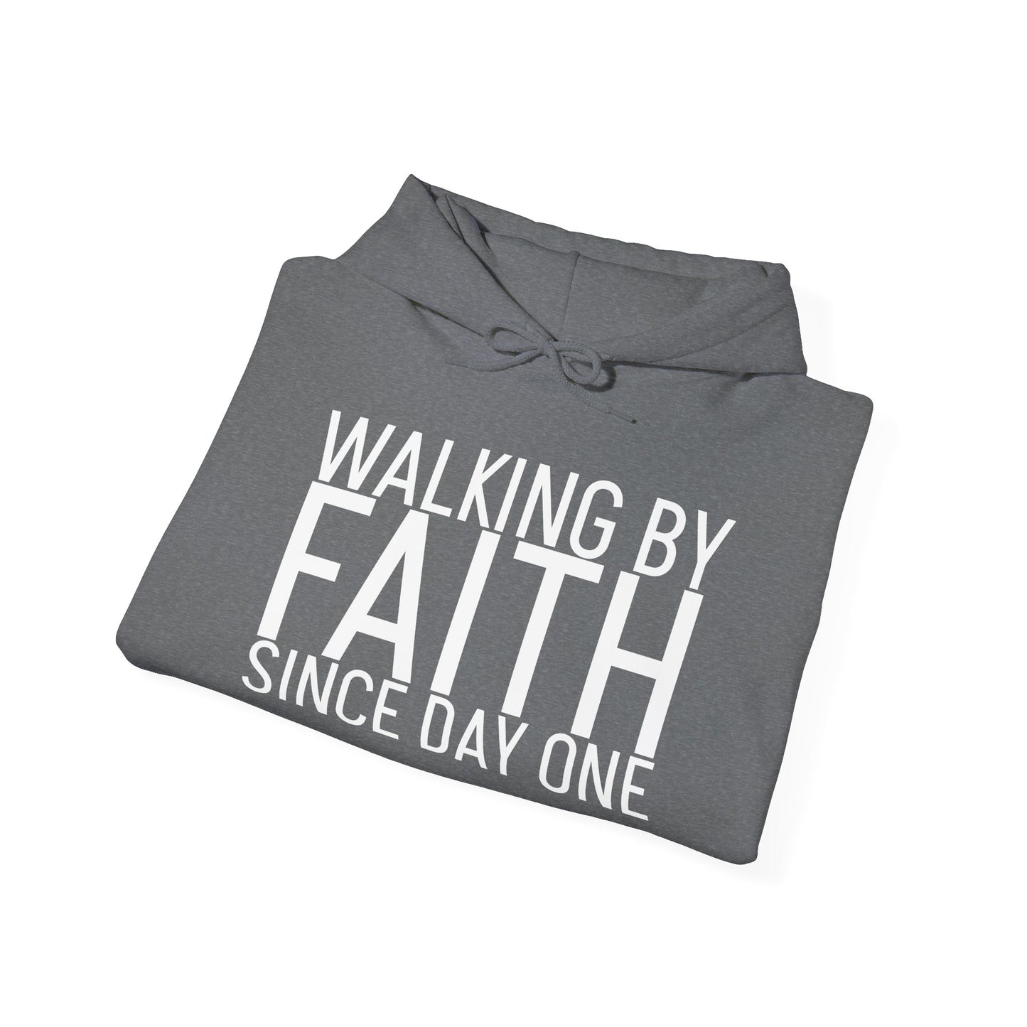 Walking by Faith Since Day One - Hoodie