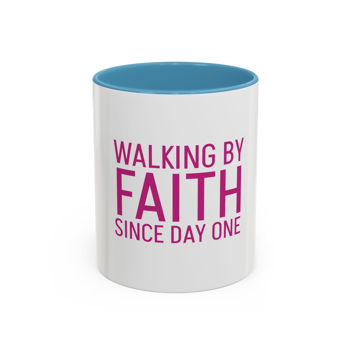 Walking by Faith Since Day One - Inspiring Accent Coffee Mug, White