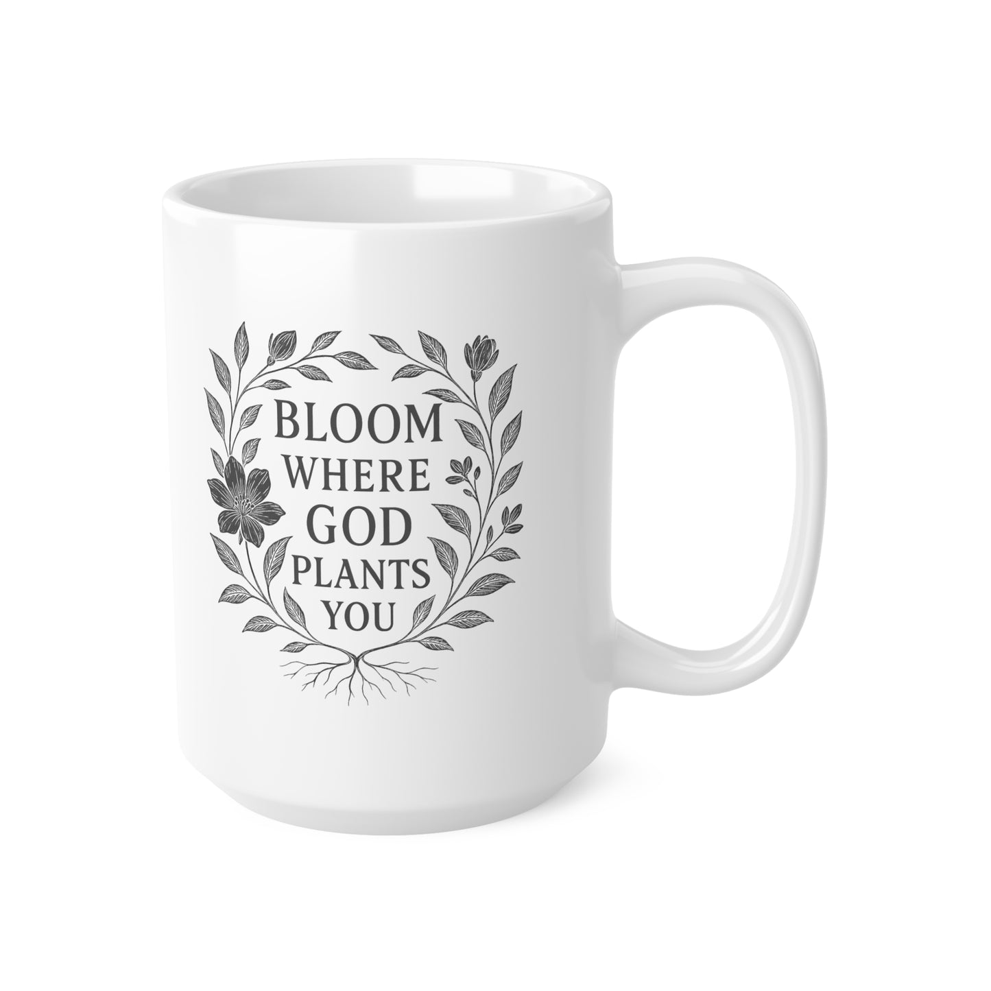 Bloom Where God Plants You White Coffee Mug, 11oz, 15oz