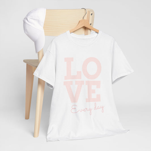 Love Everyday T-Shirt