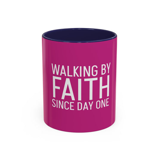 Walking by Faith Since Day One - Inspiring Accent Coffee Mug, Pink