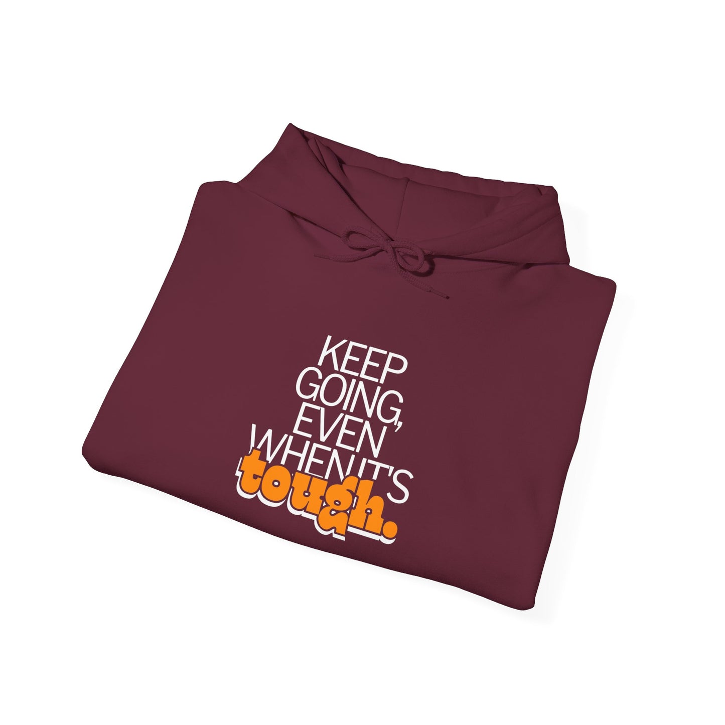 keep going even when it's tough Hoodies