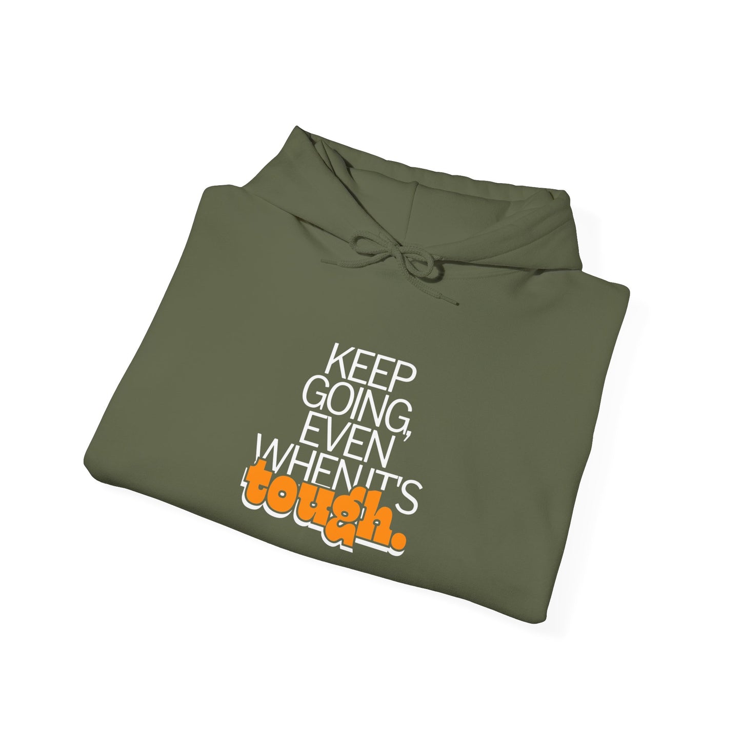 keep going even when it's tough Hoodies