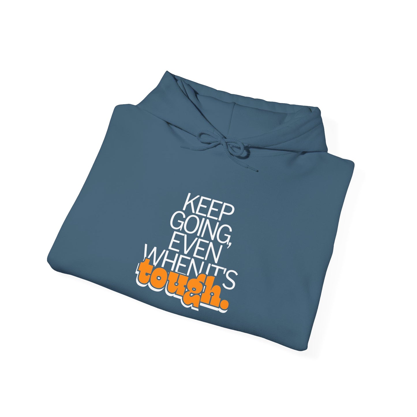 keep going even when it's tough Hoodies