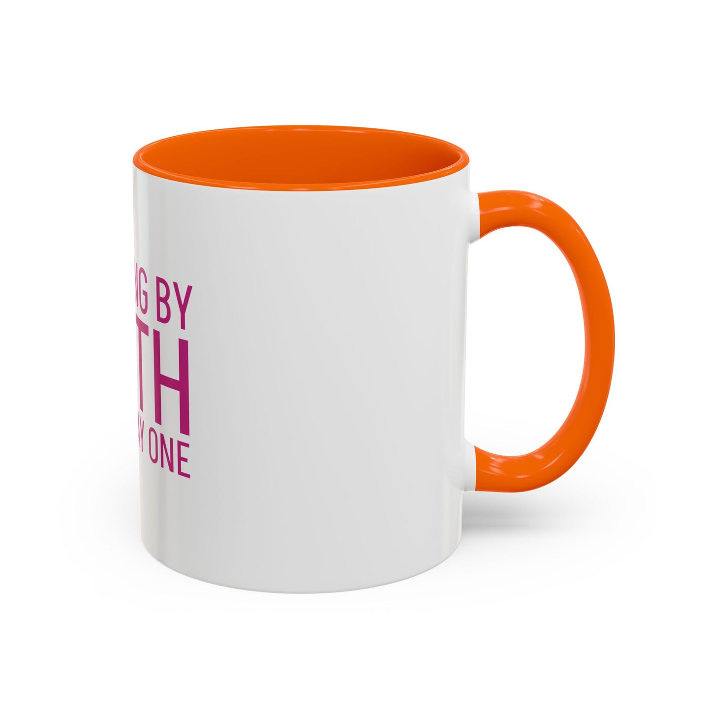 Walking by Faith Since Day One - Inspiring Accent Coffee Mug, White