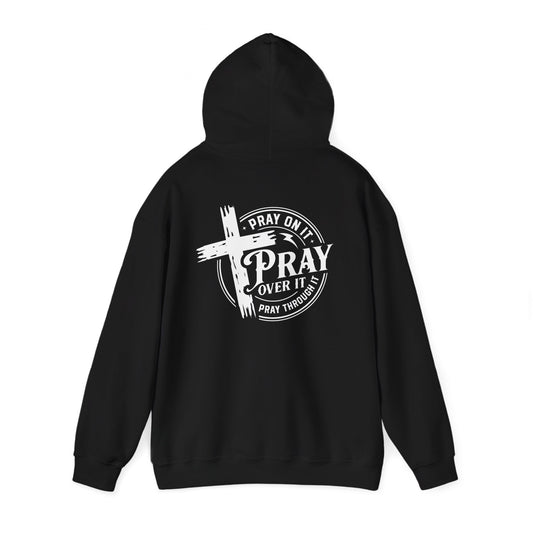 Pray on It, Pray over it, Pray through it Hoodie