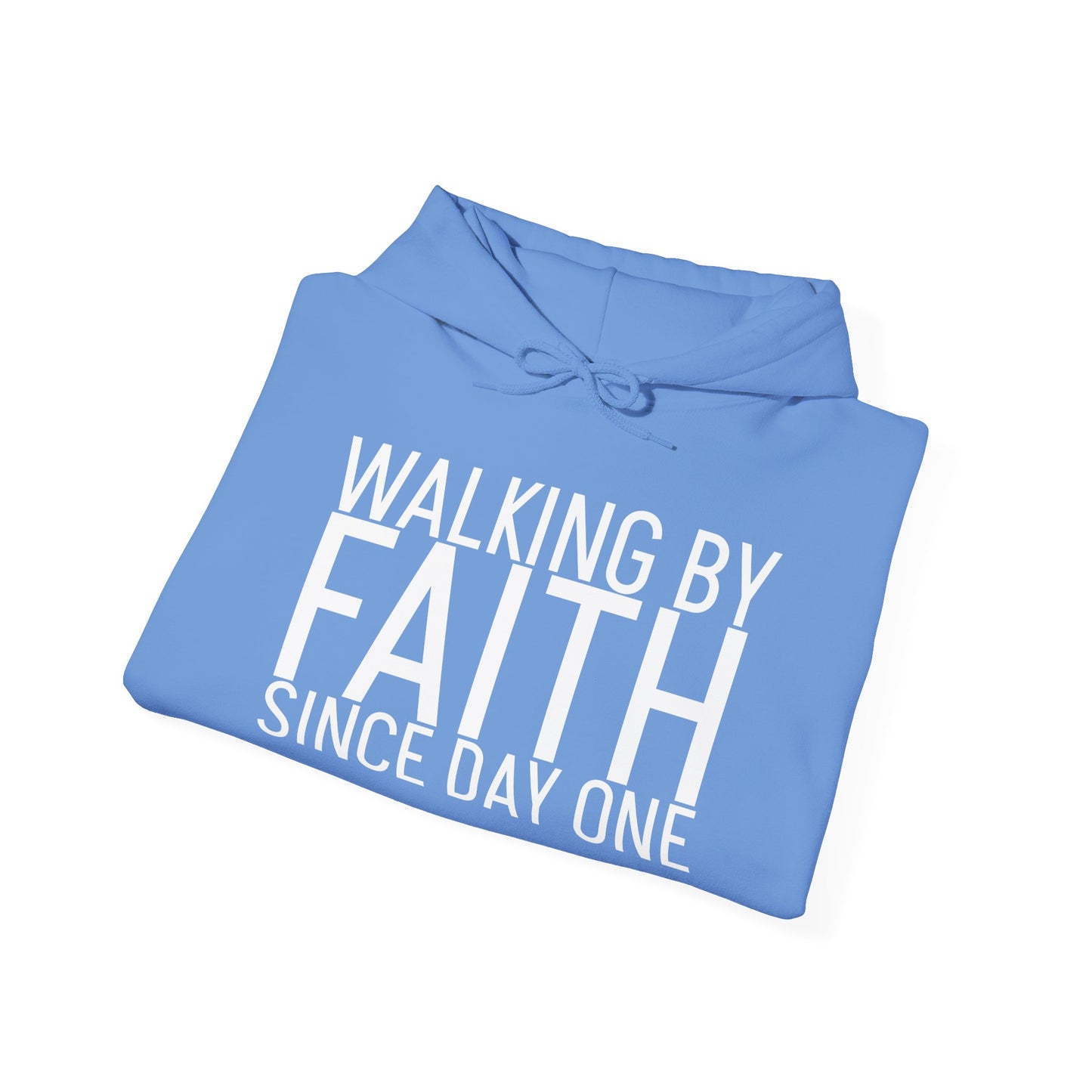 Walking by Faith Since Day One - Hoodie