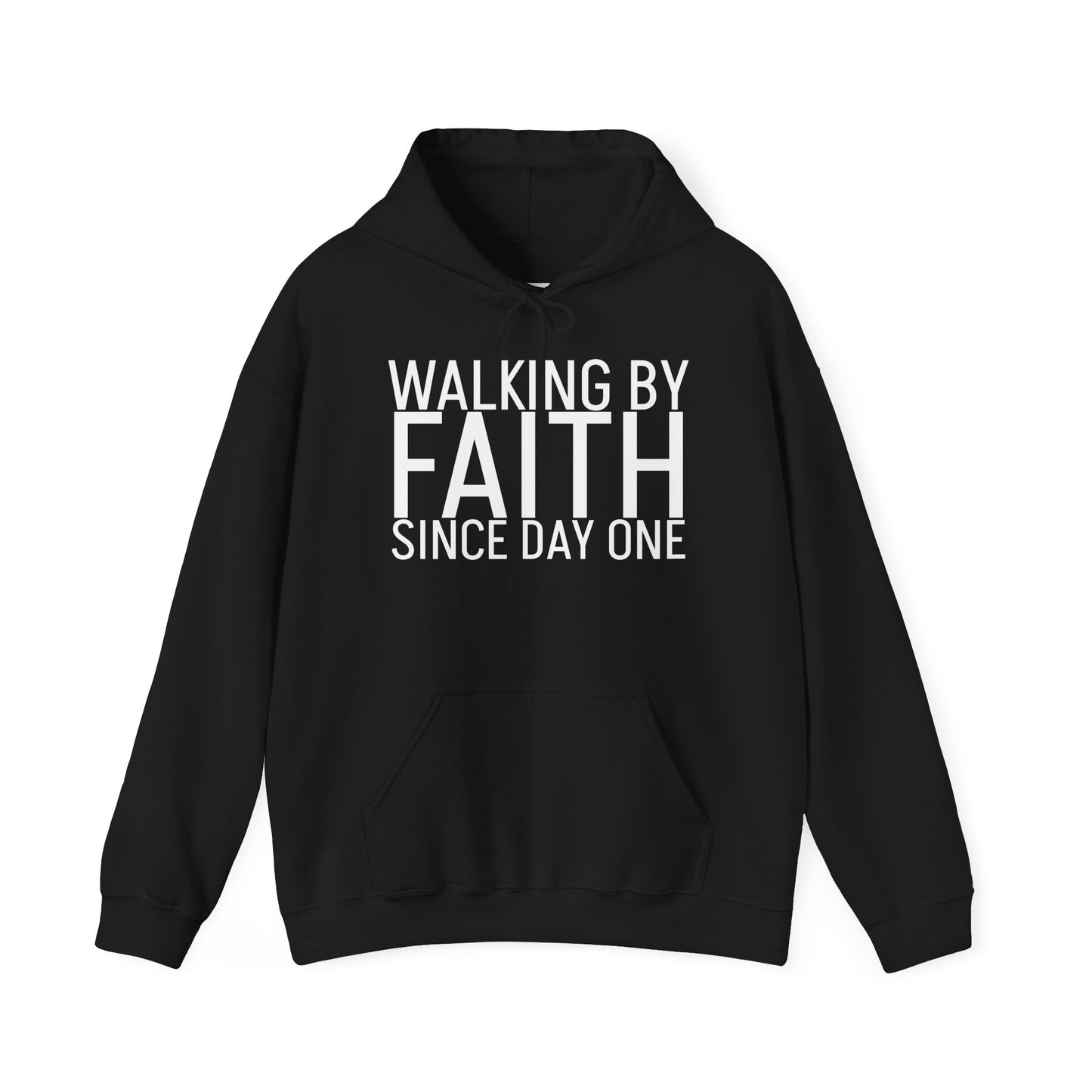 Walking by Faith Since Day One - Hoodie