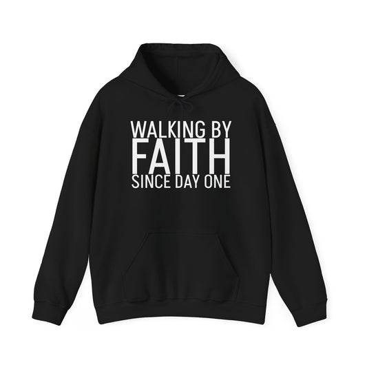 Walking by Faith Since Day One - Hoodie