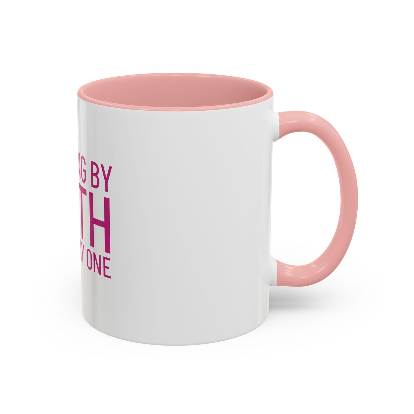 Walking by Faith Since Day One - Inspiring Accent Coffee Mug, White