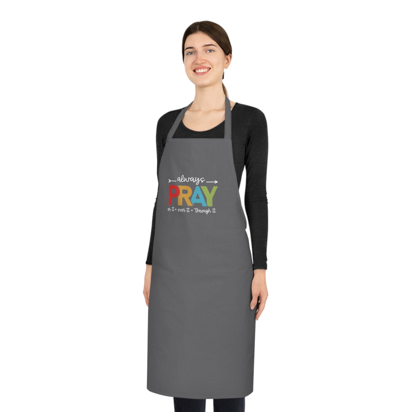 Spiritual PRAY Cotton Apron – "Always Pray On It, Over It, Through It" Kitchen Apron