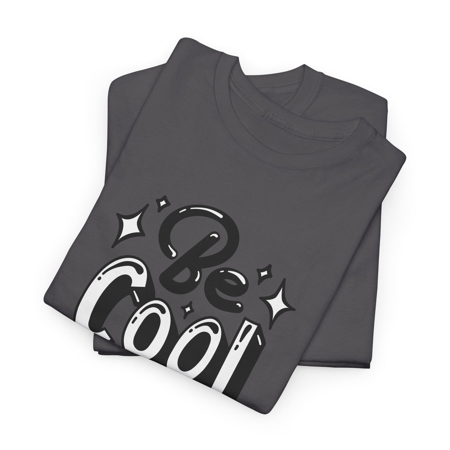 Be Cool T-Shirt