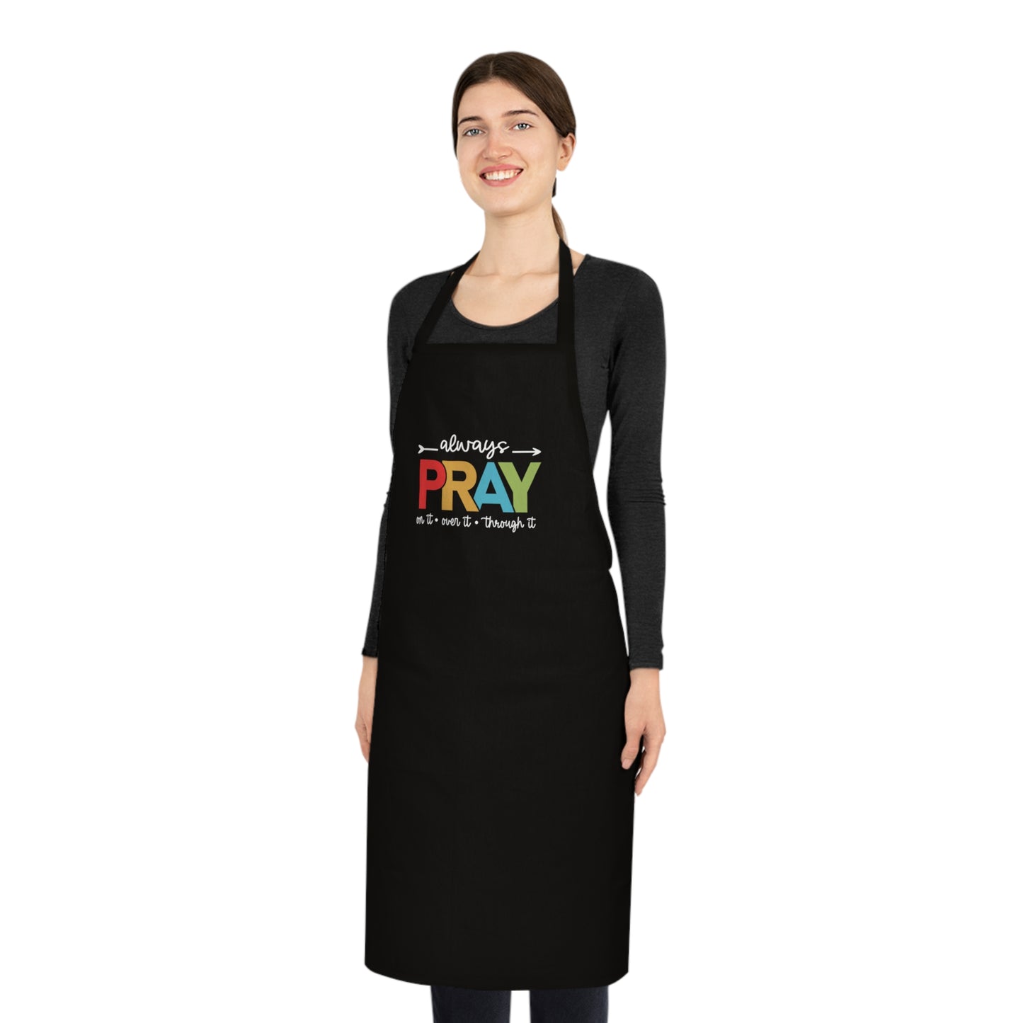 Spiritual PRAY Cotton Apron – "Always Pray On It, Over It, Through It" Kitchen Apron