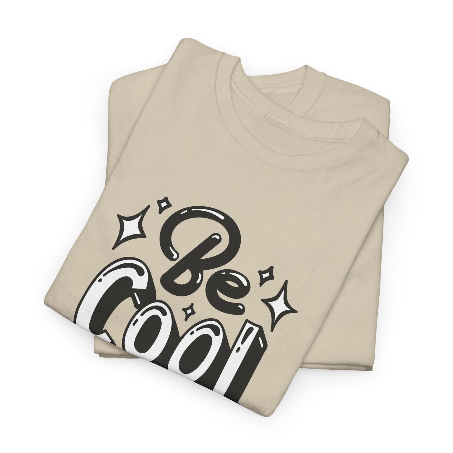 Be Cool T-Shirt