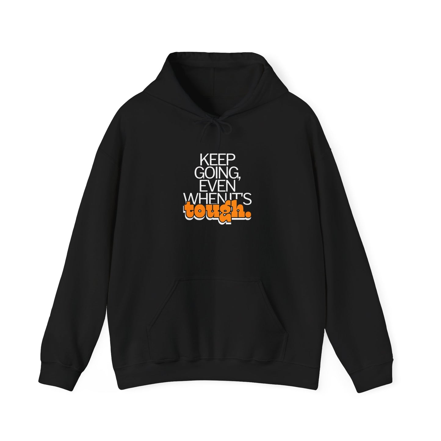 keep going even when it's tough Hoodies