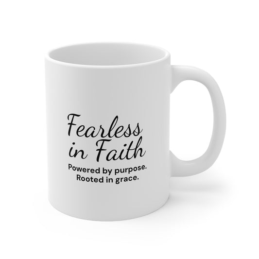 Fearless in Faith — Powered by purpose. Rooted in grace. Mug , 11oz & 15oz