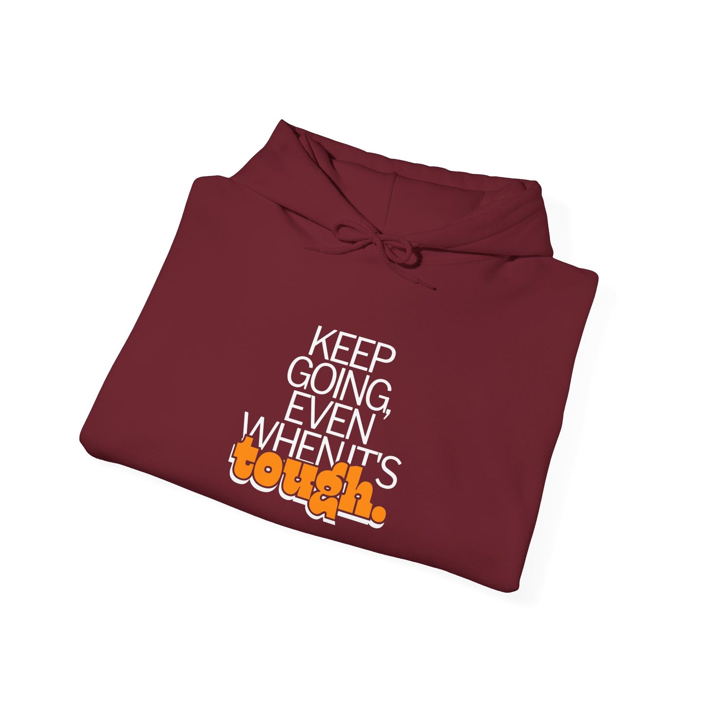 keep going even when it's tough Hoodies