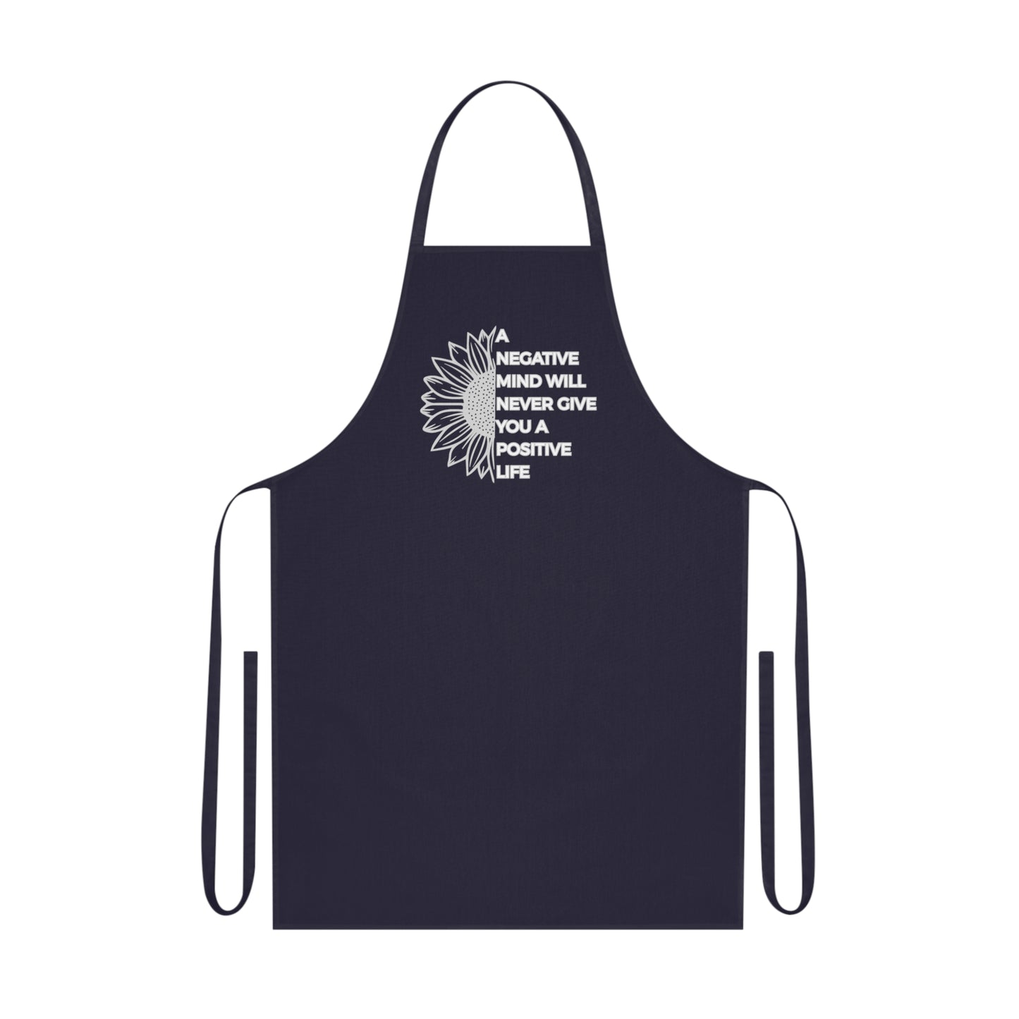 Inspirational Sunflower Cotton Apron – "A Negative Mind Will Never Give You A Positive Life" Kitchen Apron