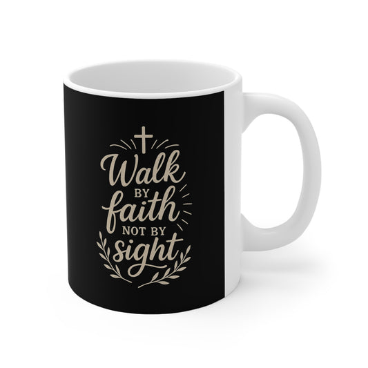 Walk By Faith Not By Sight Ceramic Coffee Cups - 11oz & 15oz, Mug = Black