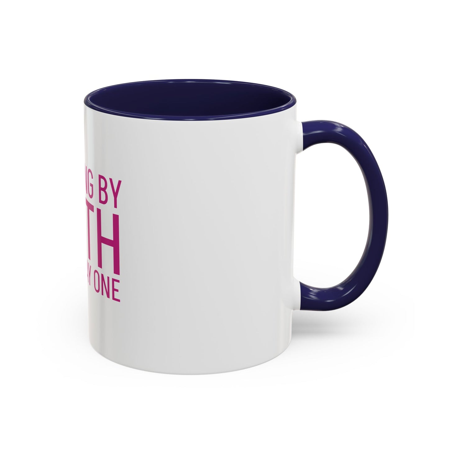 Walking by Faith Since Day One - Inspiring Accent Coffee Mug, White
