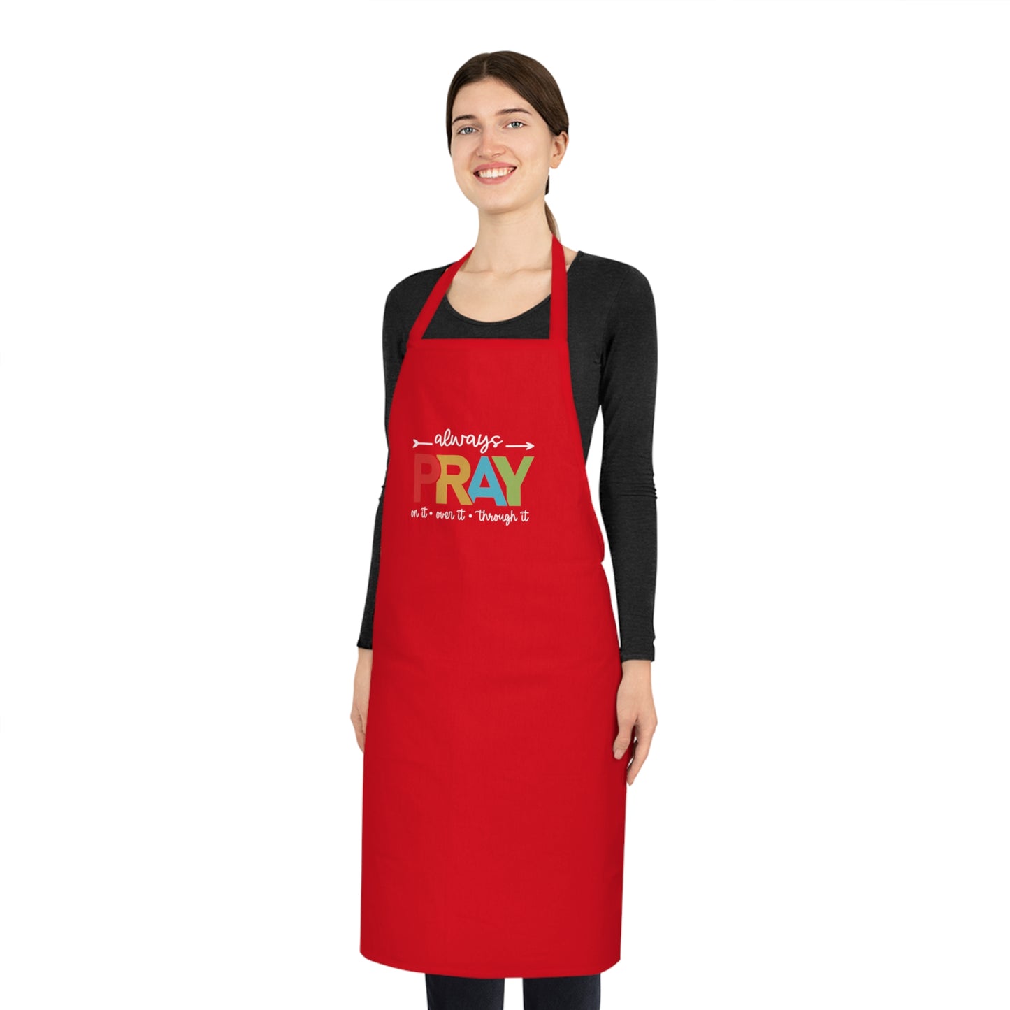 Spiritual PRAY Cotton Apron – "Always Pray On It, Over It, Through It" Kitchen Apron